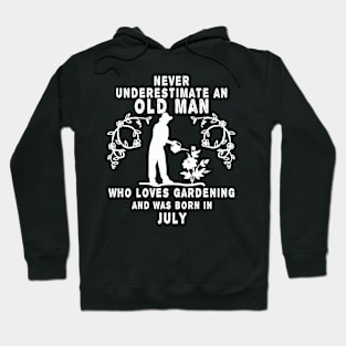 Never underestimate an old man who loves gardening and was born in July Hoodie